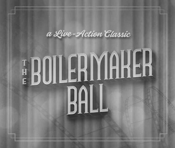black and white photo. Curtain in the background. Text: "A live-action classic" "The Boilermaker Ball"