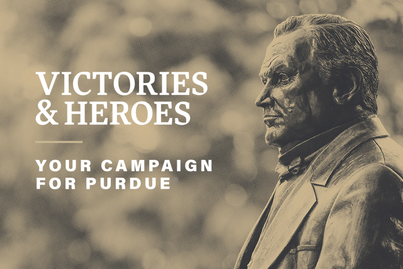 Victories & Heroes Your Campaign for Purdue