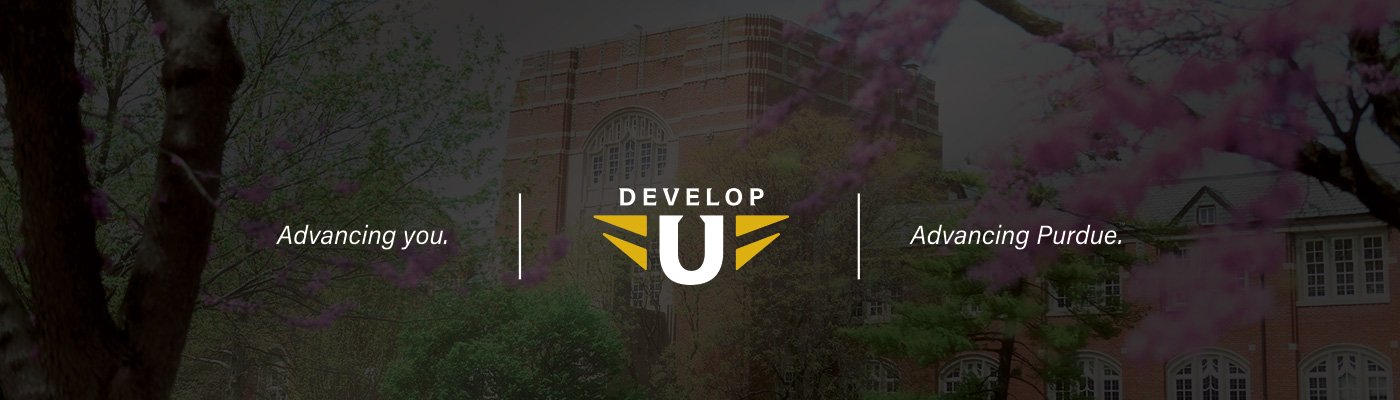 Advancing You. Develop U Advancing Purdue.